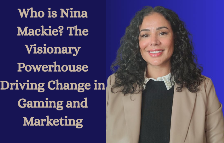 Who is Nina Mackie? The Visionary Powerhouse Driving Change in Gaming and Marketing