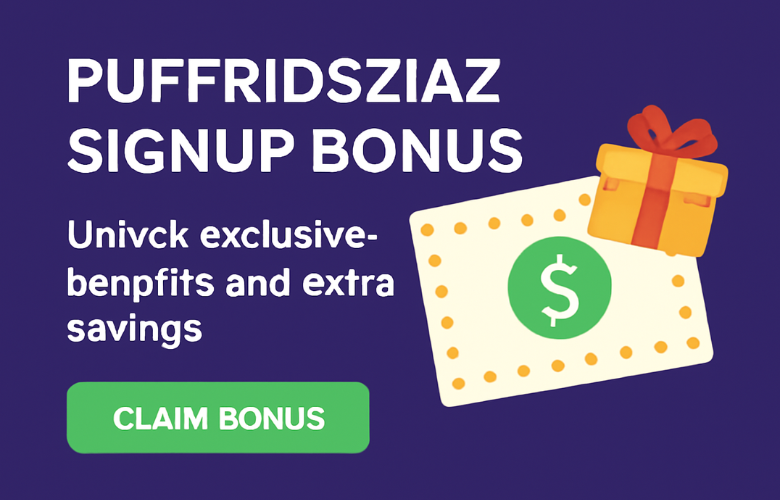 Puffridsziaz Signup Bonus: Unlock Exclusive Benefits and Extra Savings